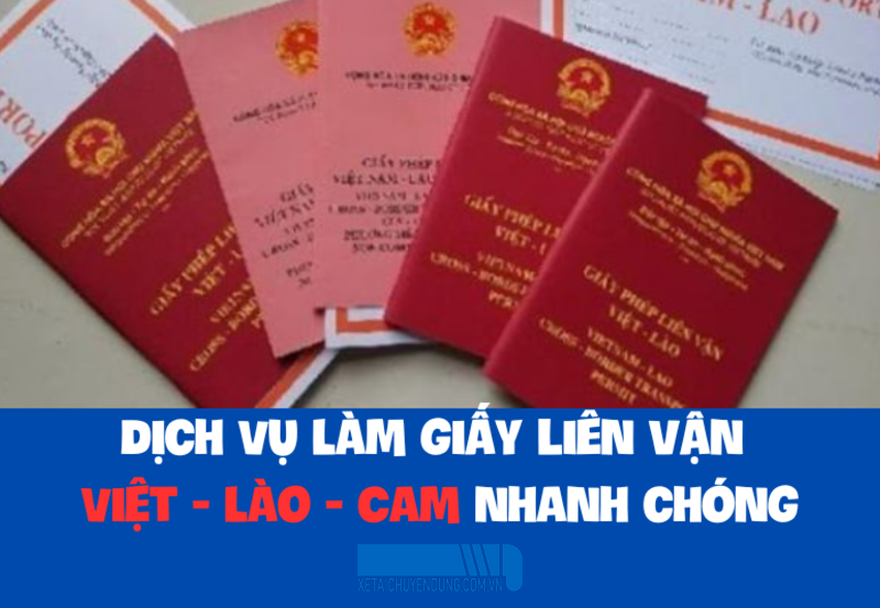 Dịch Vụ Làm Giấy Liên Vận Việt-Lào-Cam Nhanh Chóng và Uy Tín