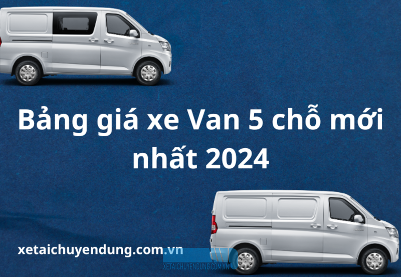 Bảng giá xe các dòng xe Van 5 chỗ cập nhật mới nhất 2024