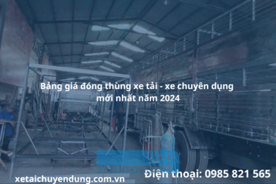 Bảng giá đóng thùng xe tải - xe chuyên dụng mới nhất năm 2024