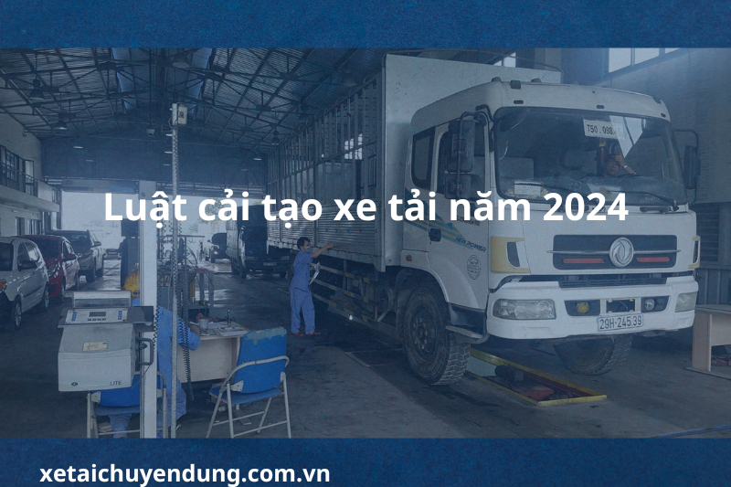 luat-cai-tao-xe-tai-2024